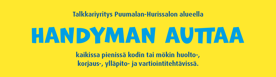 Talkkariyritys Puumala-Hurissalon alueella: Handyman auttaa kaikissa kodin ja mökin huolto- ja korjaustehtävissä.